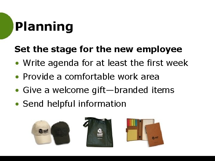 Planning Set the stage for the new employee • Write agenda for at least