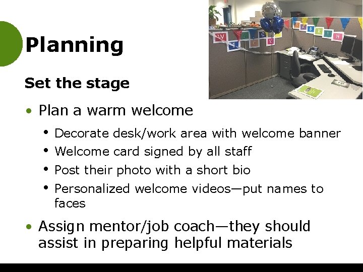 Planning Set the stage • Plan a warm welcome • • Decorate desk/work area