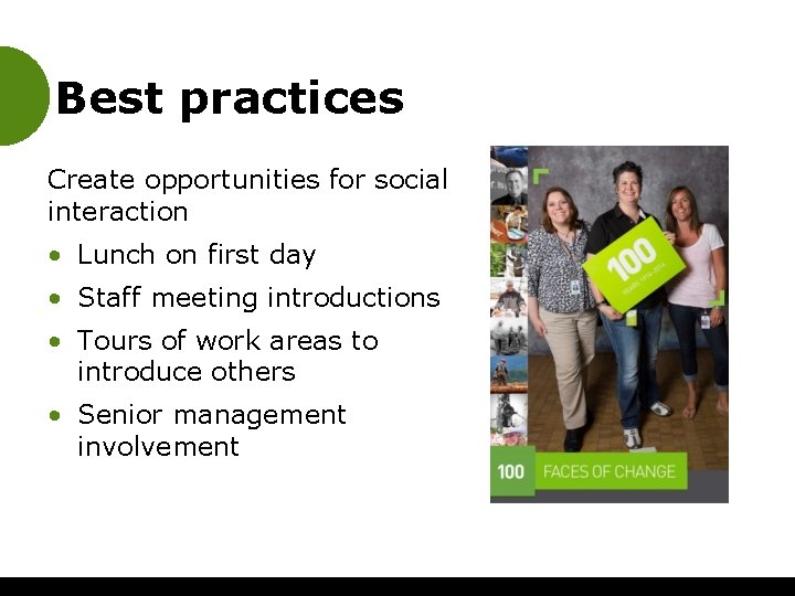 Best practices Create opportunities for social interaction • Lunch on first day • Staff