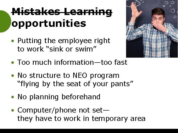 Mistakes Learning opportunities • Putting the employee right to work “sink or swim” •