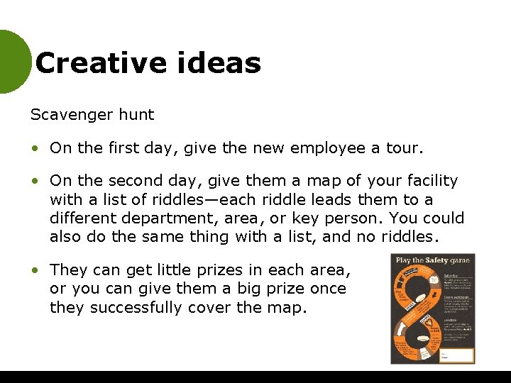 Creative ideas Scavenger hunt • On the first day, give the new employee a