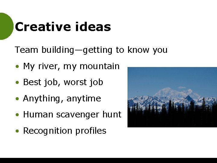 Creative ideas Team building—getting to know you • My river, my mountain • Best