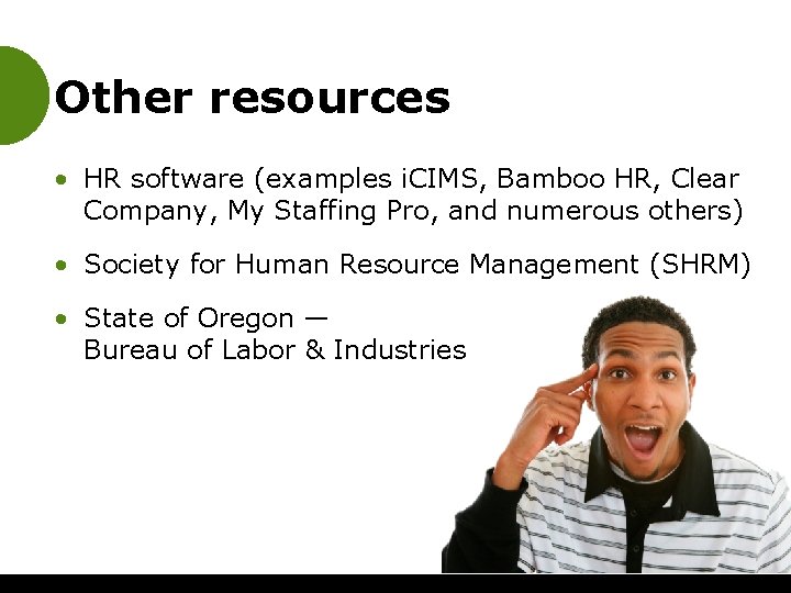 Other resources • HR software (examples i. CIMS, Bamboo HR, Clear Company, My Staffing