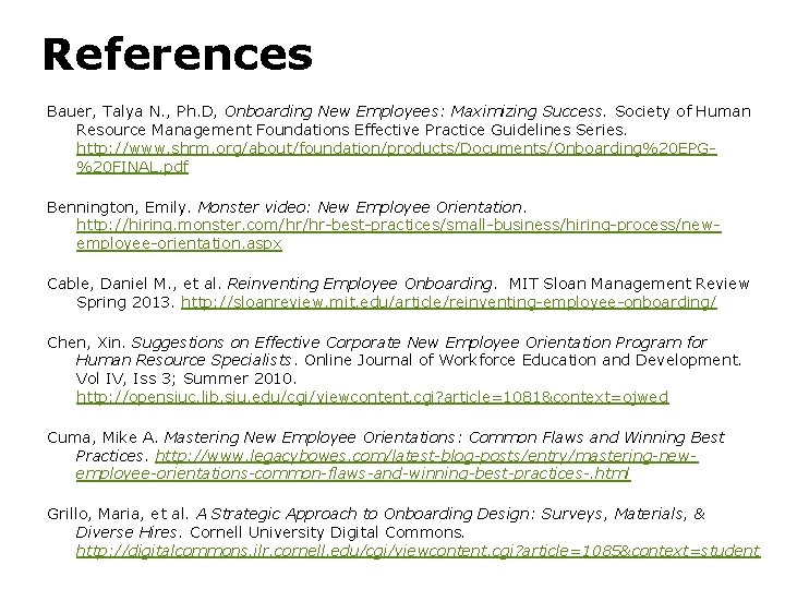References Bauer, Talya N. , Ph. D, Onboarding New Employees: Maximizing Success. Society of