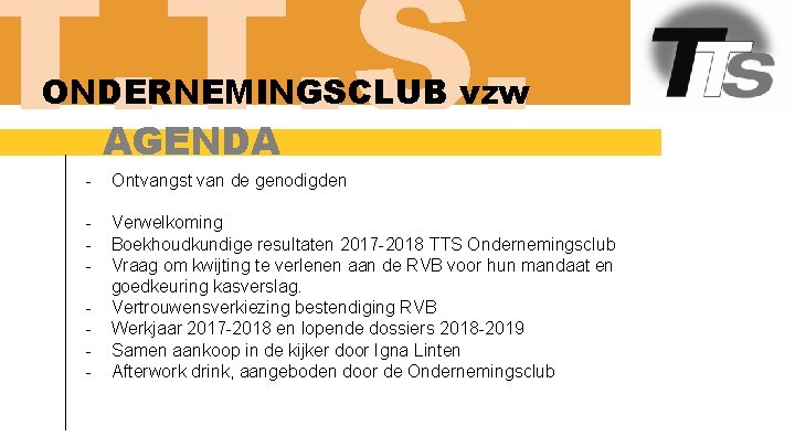 T. T. S. ONDERNEMINGSCLUB vzw AGENDA - Ontvangst van de genodigden - Verwelkoming Boekhoudkundige