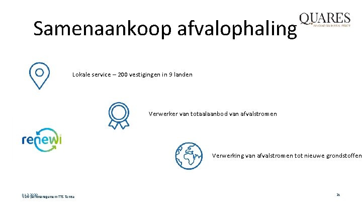 Samenaankoop afvalophaling Lokale service – 200 vestigingen in 9 landen Verwerker van totaalaanbod van