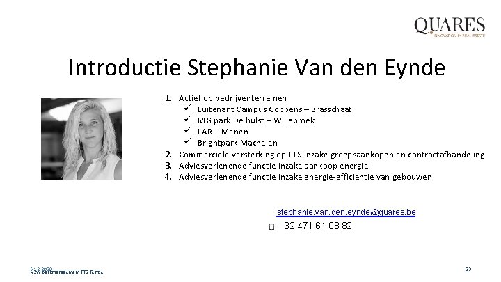 Introductie Stephanie Van den Eynde 1. Actief op bedrijventerreinen ü Luitenant Campus Coppens –