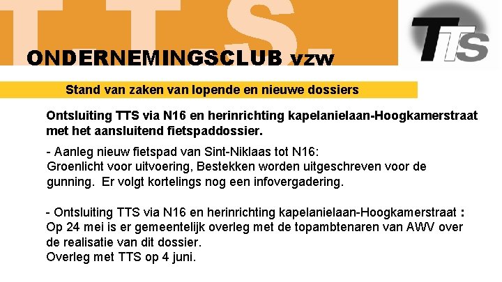 T. T. S. ONDERNEMINGSCLUB vzw Stand van zaken van lopende en nieuwe dossiers Ontsluiting