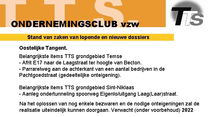 T. T. S. ONDERNEMINGSCLUB vzw Stand van zaken van lopende en nieuwe dossiers Oostelijke