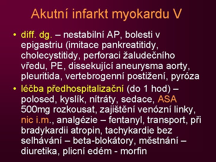 Akutní infarkt myokardu V • diff. dg. – nestabilní AP, bolesti v epigastriu (imitace