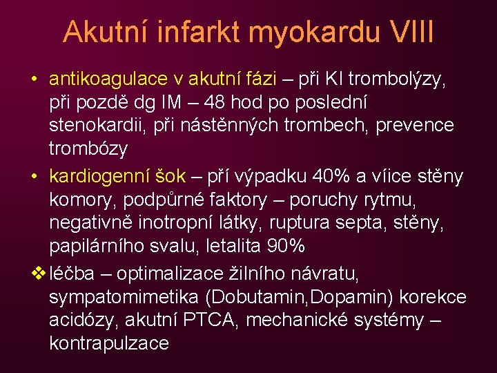 Akutní infarkt myokardu VIII • antikoagulace v akutní fázi – při KI trombolýzy, při