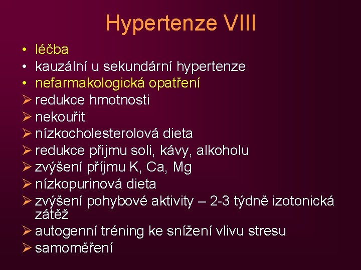 Hypertenze VIII • léčba • kauzální u sekundární hypertenze • nefarmakologická opatření Ø redukce