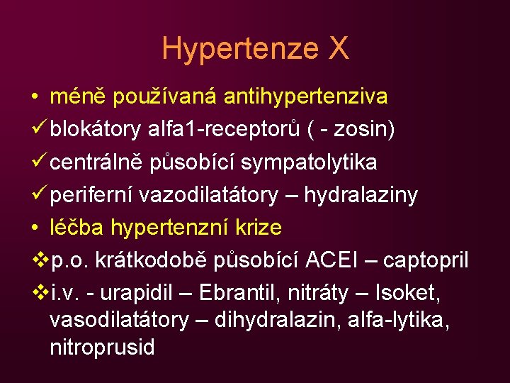 Hypertenze X • méně používaná antihypertenziva ü blokátory alfa 1 -receptorů ( - zosin)