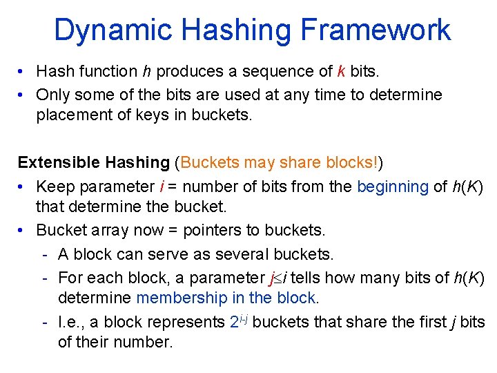 Dynamic Hashing Framework • Hash function h produces a sequence of k bits. •