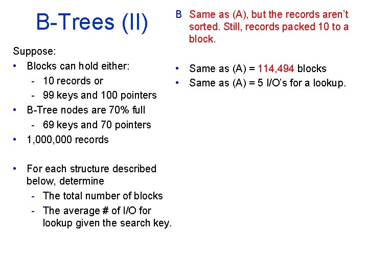 B Trees (II) Suppose: • Blocks can hold either: - 10 records or -