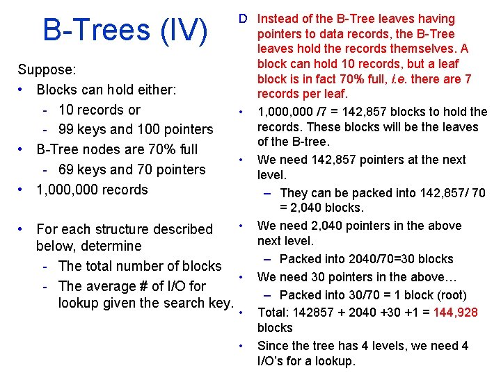 D Instead of the B Tree leaves having pointers to data records, the B