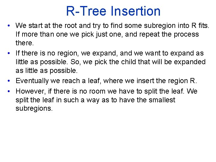 R Tree Insertion • We start at the root and try to find some