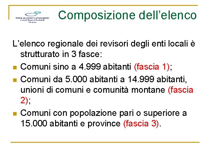 Composizione dell’elenco L’elenco regionale dei revisori degli enti locali è strutturato in 3 fasce: