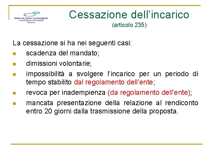 Cessazione dell’incarico (articolo 235) La cessazione si ha nei seguenti casi: n scadenza del