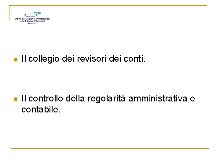 n Il collegio dei revisori dei conti. n Il controllo della regolarità amministrativa e