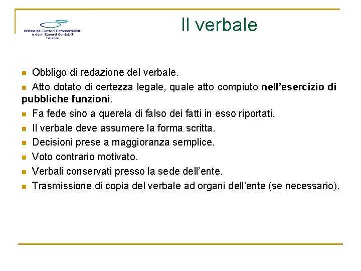 Il verbale Obbligo di redazione del verbale. n Atto dotato di certezza legale, quale