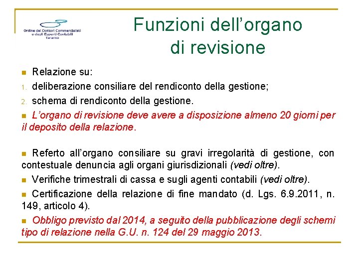 Funzioni dell’organo di revisione Relazione su: 1. deliberazione consiliare del rendiconto della gestione; 2.