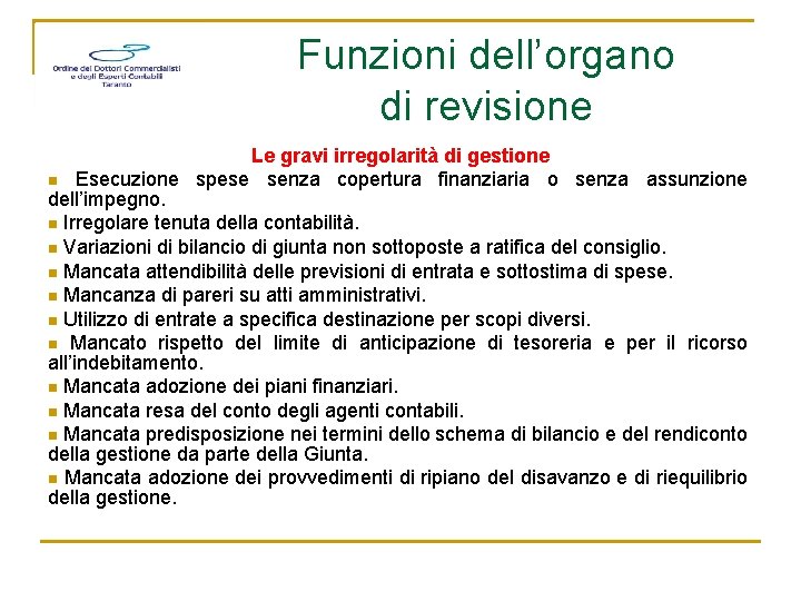 Funzioni dell’organo di revisione Le gravi irregolarità di gestione n Esecuzione spese senza copertura