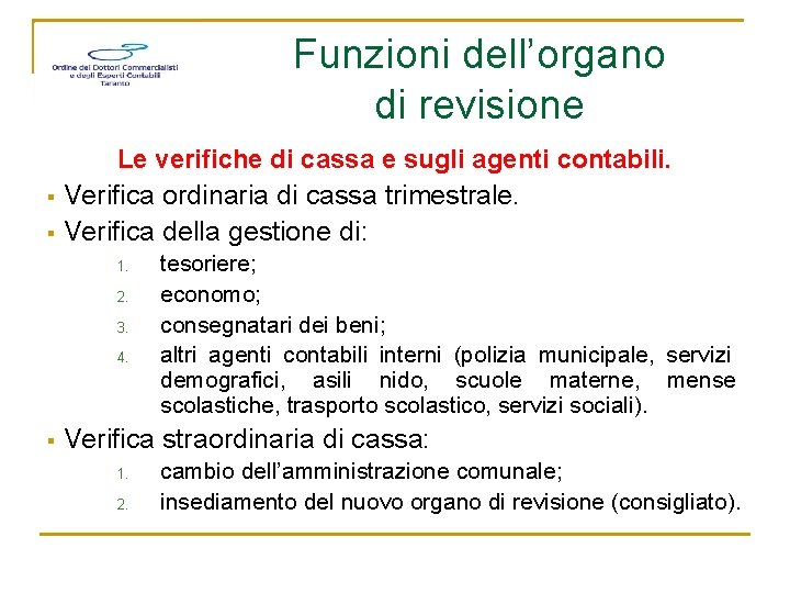 Funzioni dell’organo di revisione Le verifiche di cassa e sugli agenti contabili. § Verifica