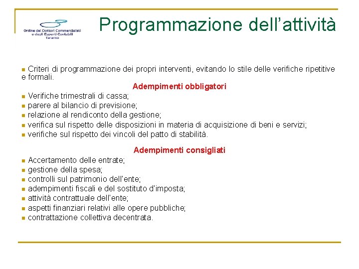 Programmazione dell’attività Criteri di programmazione dei propri interventi, evitando lo stile delle verifiche ripetitive