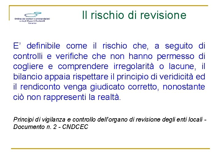 Il rischio di revisione E’ definibile come il rischio che, a seguito di controlli