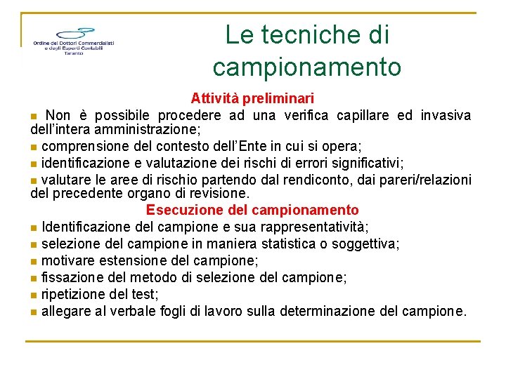 Le tecniche di campionamento Attività preliminari n Non è possibile procedere ad una verifica