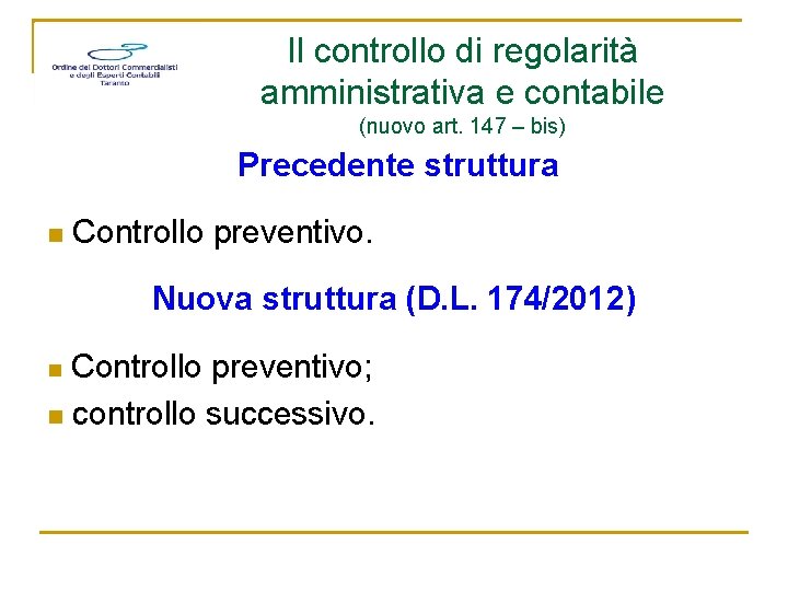 Il controllo di regolarità amministrativa e contabile (nuovo art. 147 – bis) Precedente struttura