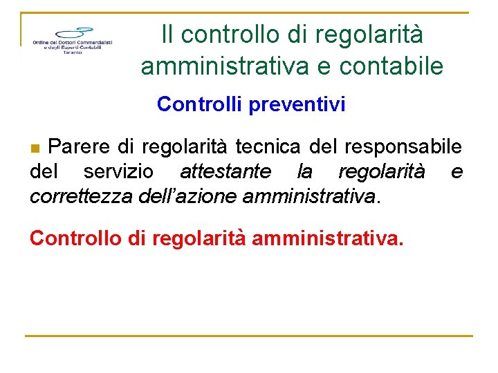 Il controllo di regolarità amministrativa e contabile Controlli preventivi Parere di regolarità tecnica del