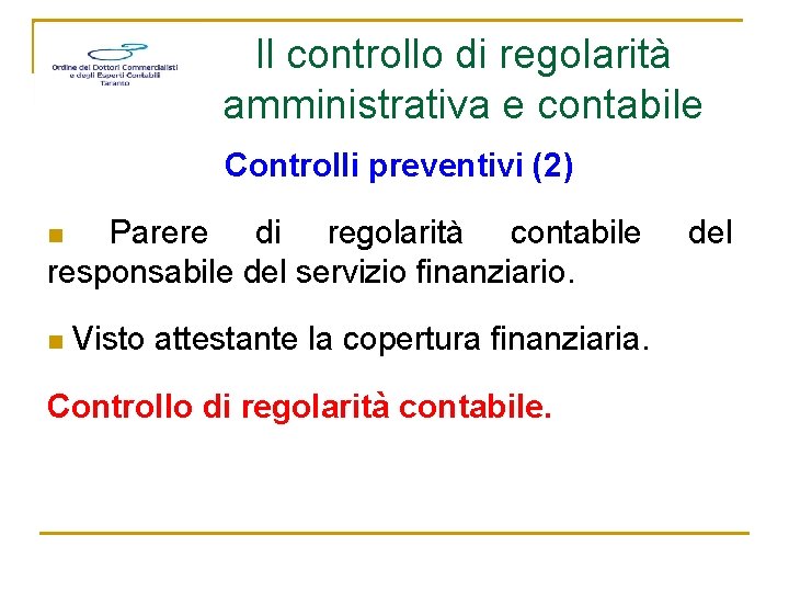 Il controllo di regolarità amministrativa e contabile Controlli preventivi (2) Parere di regolarità contabile