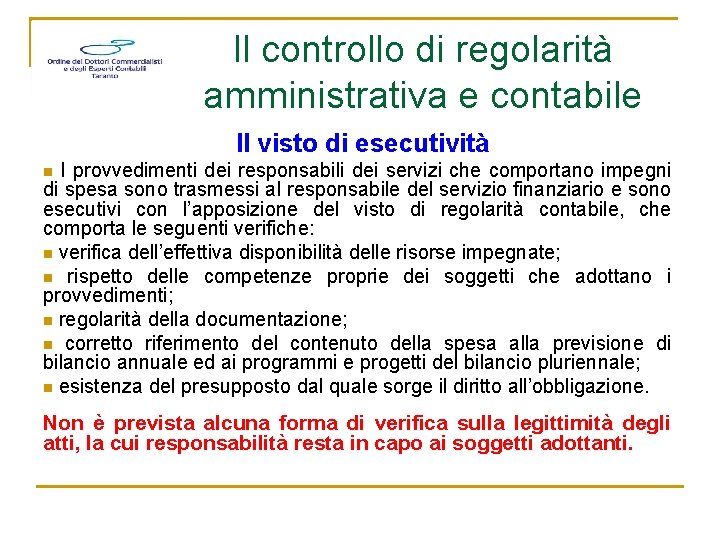 Il controllo di regolarità amministrativa e contabile Il visto di esecutività I provvedimenti dei