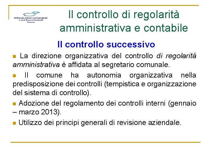 Il controllo di regolarità amministrativa e contabile Il controllo successivo La direzione organizzativa del