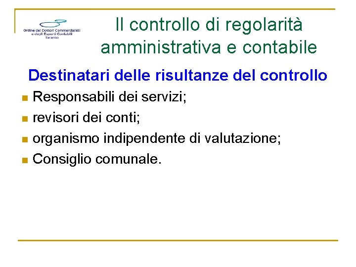 Il controllo di regolarità amministrativa e contabile Destinatari delle risultanze del controllo Responsabili dei