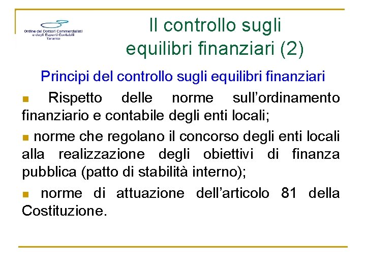 Il controllo sugli equilibri finanziari (2) Principi del controllo sugli equilibri finanziari n Rispetto