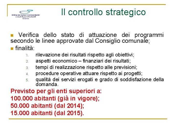 Il controllo strategico Verifica dello stato di attuazione dei programmi secondo le linee approvate