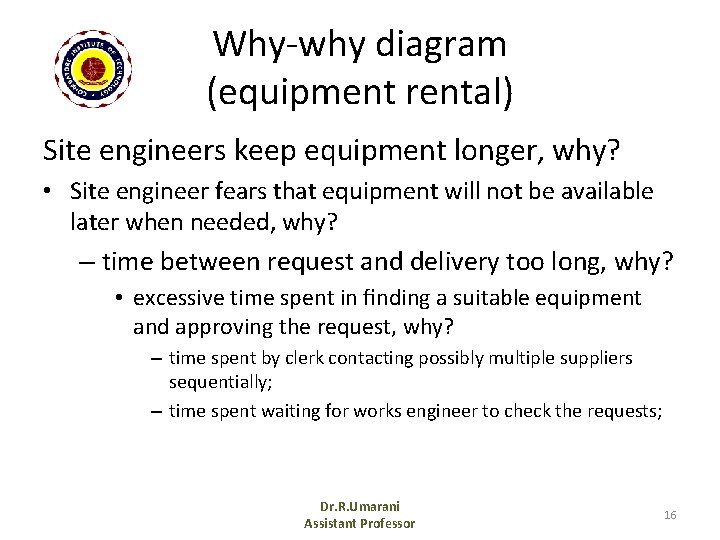 Why-why diagram (equipment rental) Site engineers keep equipment longer, why? • Site engineer fears