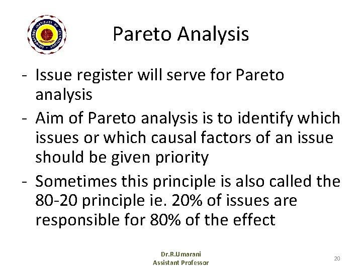 Pareto Analysis - Issue register will serve for Pareto analysis - Aim of Pareto