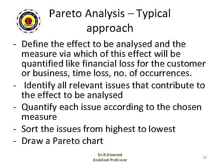 Pareto Analysis – Typical approach - Define the effect to be analysed and the