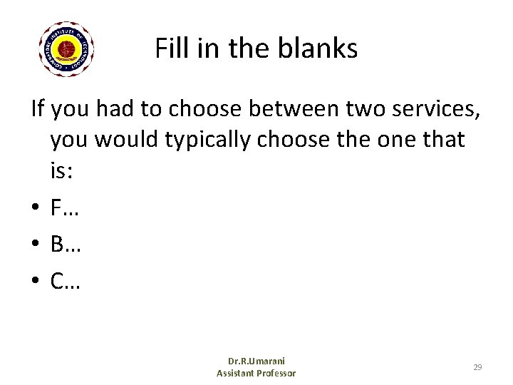 Fill in the blanks If you had to choose between two services, you would