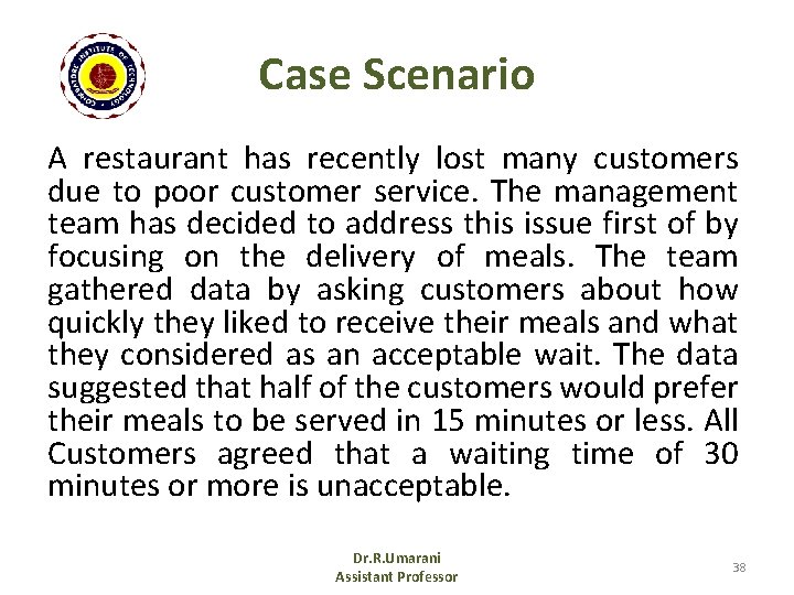 Case Scenario A restaurant has recently lost many customers due to poor customer service.