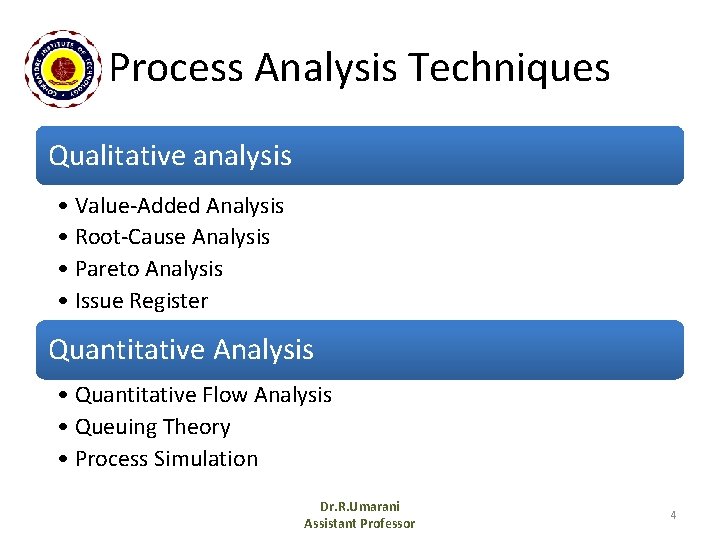 Process Analysis Techniques Qualitative analysis • Value-Added Analysis • Root-Cause Analysis • Pareto Analysis