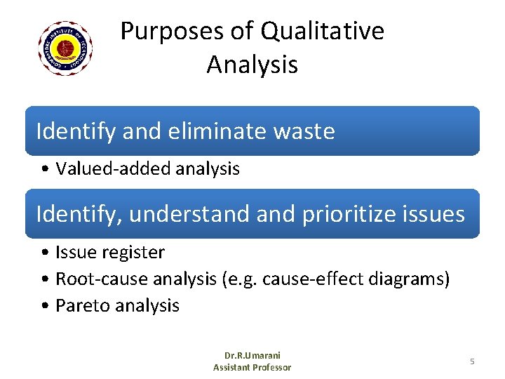 Purposes of Qualitative Analysis Identify and eliminate waste • Valued-added analysis Identify, understand prioritize