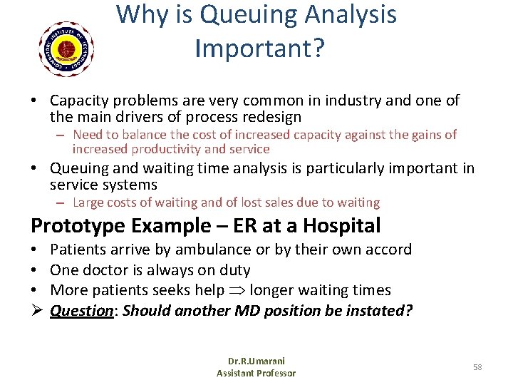 Why is Queuing Analysis Important? • Capacity problems are very common in industry and