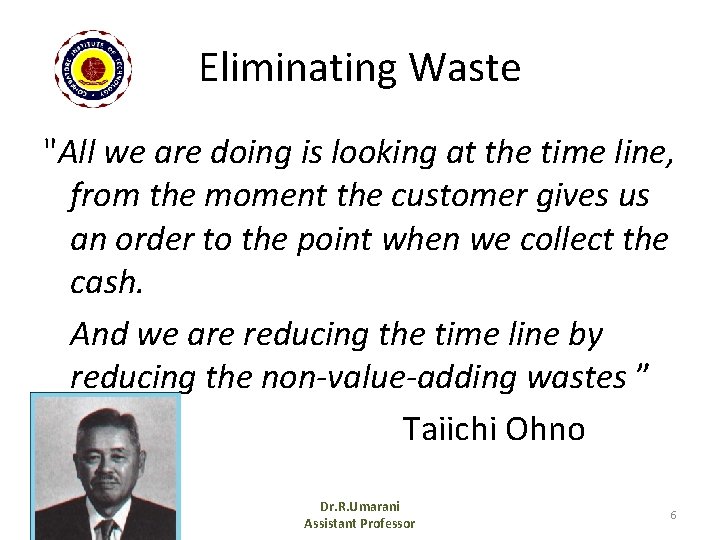 Eliminating Waste "All we are doing is looking at the time line, from the