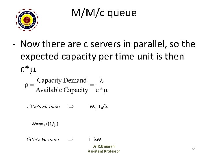 M/M/c queue - Now there are c servers in parallel, so the expected capacity