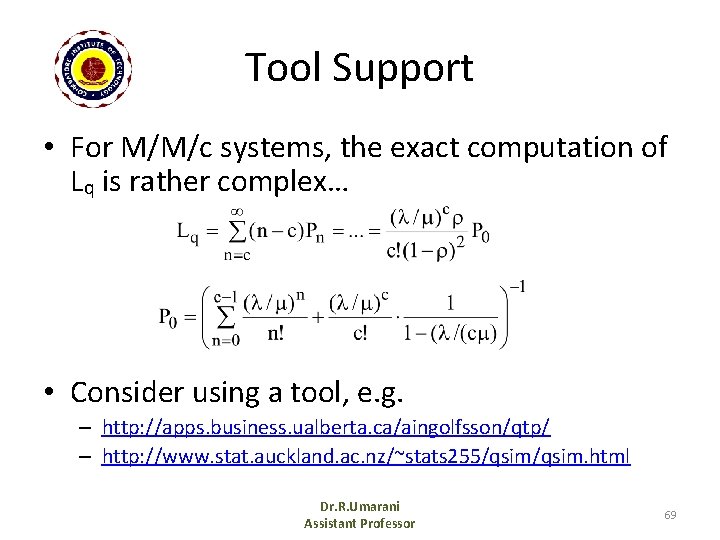 Tool Support • For M/M/c systems, the exact computation of Lq is rather complex…